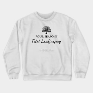 Four Seasons Total Landscaping Crewneck Sweatshirt